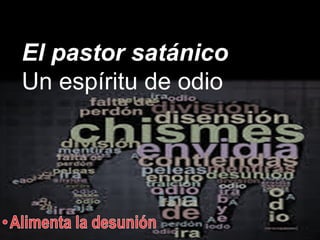 El pastor satánico
Un espíritu de odio
 