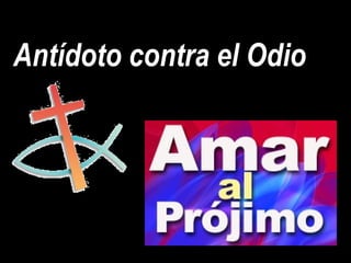 Antídoto contra el Odio
 