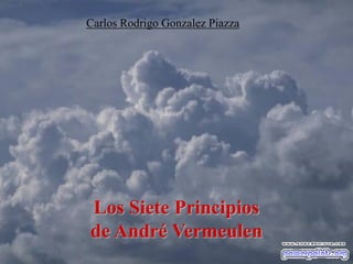 Carlos Rodrigo Gonzalez Piazza

Los Siete Principios
de André Vermeulen

 
