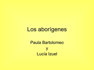 Los aborígenes Paula Bartolomeo y Lucía Izuel 