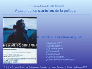 CLIC  |  VI Encuentro Práctico de Profesores de Español como Lengua Extranjera  |  Sevilla, 18-19 febrero 2005 1.1.— Activ...