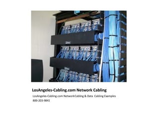 LosAngeles-Cabling.com Network Cabling  ,[object Object],[object Object]