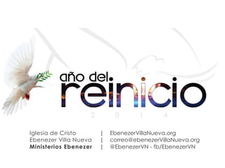 Iglesia de Cristo | EbenezerVillaNueva.org 
Ebenezer Villa Nueva | correo@ebenezerVillaNueva.org 
Ministerios Ebenezer | @EbenezerVN - fb/EbenezerVN 
 
