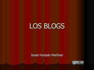 LOS BLOGS Israel Hurtado Martínez 