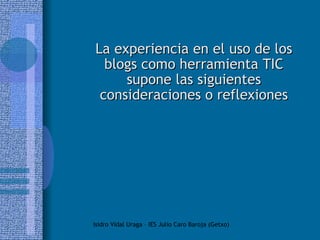 La experiencia en el uso de los blogs como herramienta TIC supone las siguientes consideraciones o reflexiones 