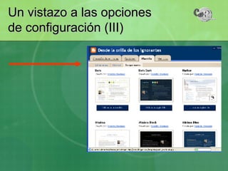 Un vistazo a las opciones de configuración (III) 