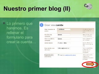 Lo primero que haremos. Es rellenar el formulario para crear la cuenta… Nuestro primer blog (II) profeuno 