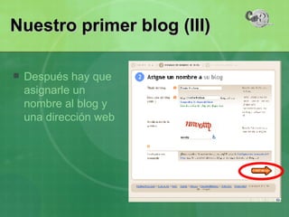 Nuestro primer blog (III) Después hay que asignarle un nombre al blog y una dirección web 