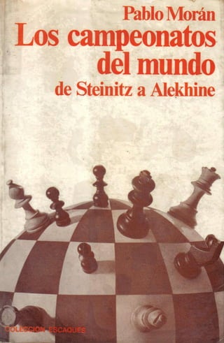 Los campeonatos del mundo de steinitz a alekhine.