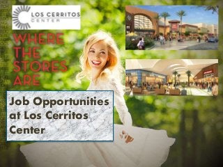 Job Opportunities
at Los Cerritos
Center
 