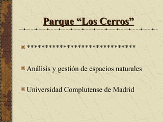 Parque “Los Cerros” ,[object Object],[object Object],[object Object]