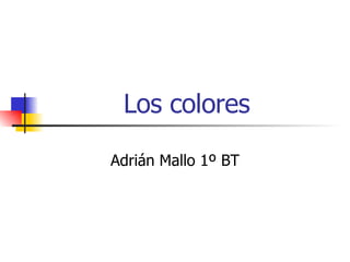 Los colores Adrián Mallo 1º BT 