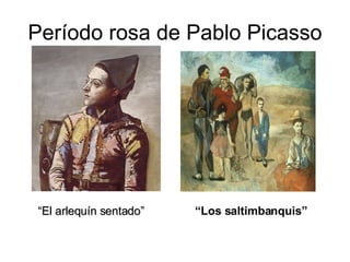 Período rosa de Pablo Picasso “ El arlequín sentado” “ Los saltimbanquis” 
