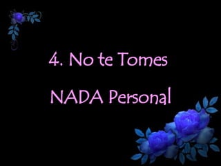 4. No te Tomes  NADA Personal 