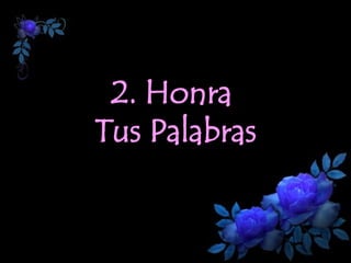 2. Honra  Tus Palabras 