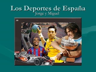 Los Deportes de España Jorge y Miguel 