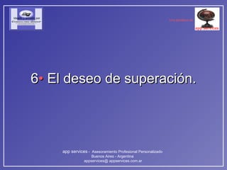 6 •  El deseo de superación. 