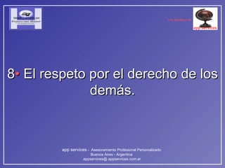 8 •  El respeto por el derecho de los demás. 