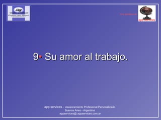 9 •  Su amor al trabajo. 