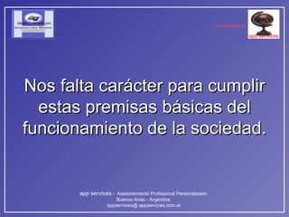 Nos falta carácter para cumplir estas premisas básicas del funcionamiento de la sociedad. 