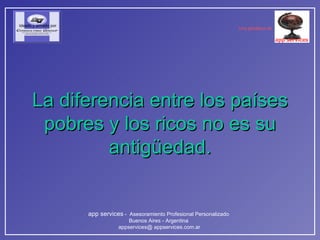 La diferencia entre los países pobres y los ricos no es su antigüedad. 