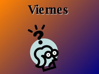 Viernes   