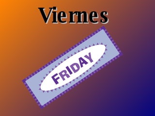 Viernes  