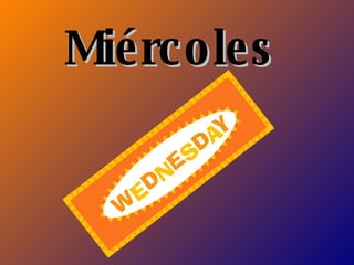 Miércoles  