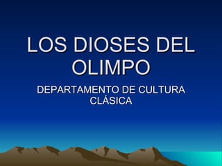 LOS DIOSES DEL OLIMPO DEPARTAMENTO DE CULTURA CLÁSICA 