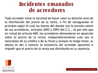 Incidentes emanados  de acreedores ,[object Object],Copyright © Escuela Nacional de la Judicatura 2008 