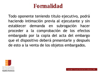 Formalidad ,[object Object],Copyright © Escuela Nacional de la Judicatura 2008 