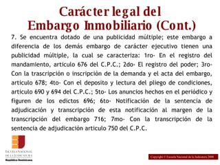 [object Object],Carácter legal del  Embargo Inmobiliario (Cont.)‏ Copyright © Escuela Nacional de la Judicatura 2008 