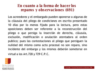 En cuanto a la forma de hacer los  reparos y observaciones (691)‏ ,[object Object],Copyright © Escuela Nacional de la Judicatura 2008 