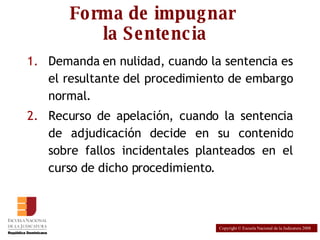 Forma de impugnar  la Sentencia ,[object Object],[object Object],Copyright © Escuela Nacional de la Judicatura 2008 