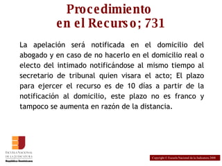 Procedimiento  en el Recurso; 731 ,[object Object],Copyright © Escuela Nacional de la Judicatura 2008 
