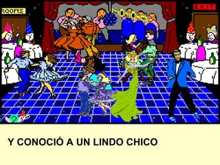 Y CONOCIÓ A UN LINDO CHICO