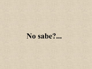 No sabe?...   