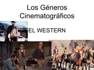 Los Géneros Cinematográficos EL WESTERN 