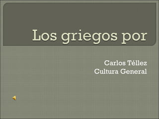 Carlos Téllez Cultura General 