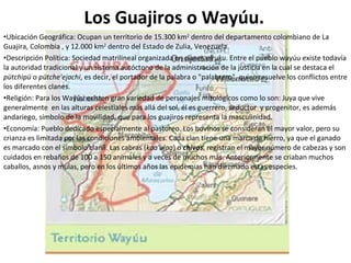 Los Guajiros o Wayúu. ,[object Object],[object Object],[object Object],[object Object]
