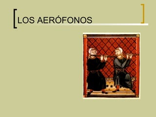LOS AERÓFONOS 