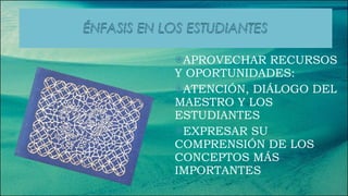 APROVECHAR RECURSOS Y OPORTUNIDADES: ATENCIÓN, DIÁLOGO DEL MAESTRO Y LOS ESTUDIANTES EXPRESAR SU COMPRENSIÓN DE LOS CONCEPTOS MÁS IMPORTANTES 