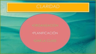 ORGANIZACIÓN PLANIFICACIÓN DAR LA CLASE CLARIDAD 