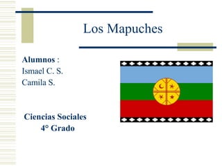 Los Mapuches ,[object Object],[object Object],[object Object],[object Object],[object Object]