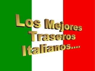 Los Mejores Traseros Italianos....  