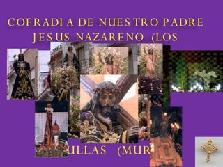 BULLAS  (MURCIA) COFRADI A DE NUESTRO PADRE JESUS NAZARENO  (LOS MORAOS ) 
