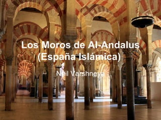 Los Moros de Al-Andalus (España Islámica)   Neil Varshneya 