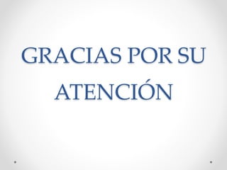 GRACIAS POR SU
ATENCIÓN
 