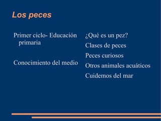 Los peces ,[object Object],Conocimiento del medio ,[object Object]