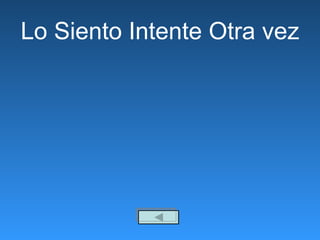 Lo Siento Intente Otra vez 